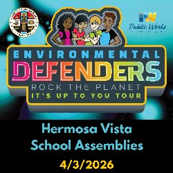 Environmental Defenders Rock the Planet It's Up to You Tour - Hermosa Vista School Assemblies - 4/3/2026